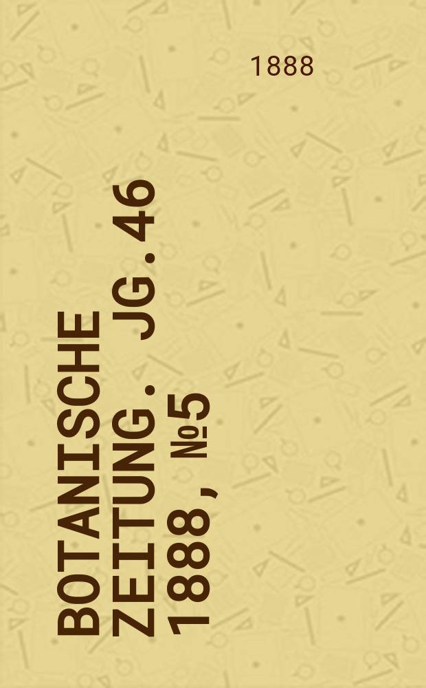 Botanische Zeitung. Jg.46 1888, №5