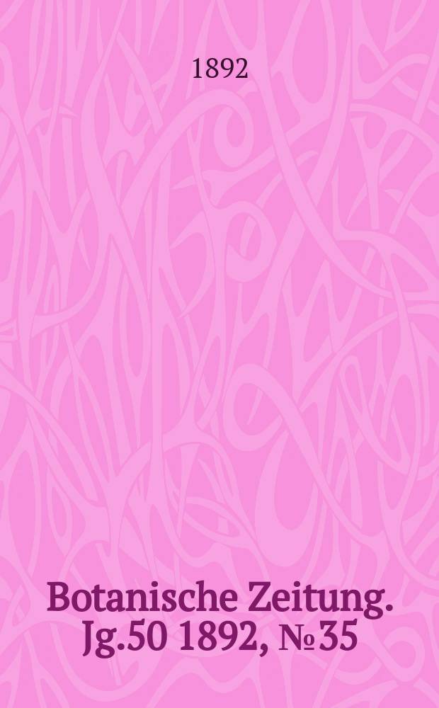 Botanische Zeitung. Jg.50 1892, №35