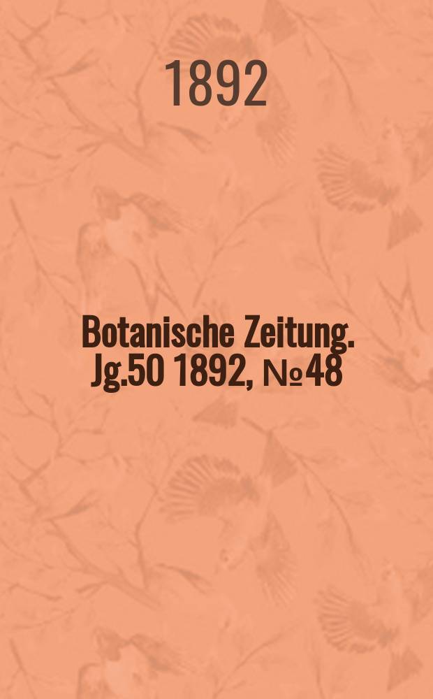Botanische Zeitung. Jg.50 1892, №48