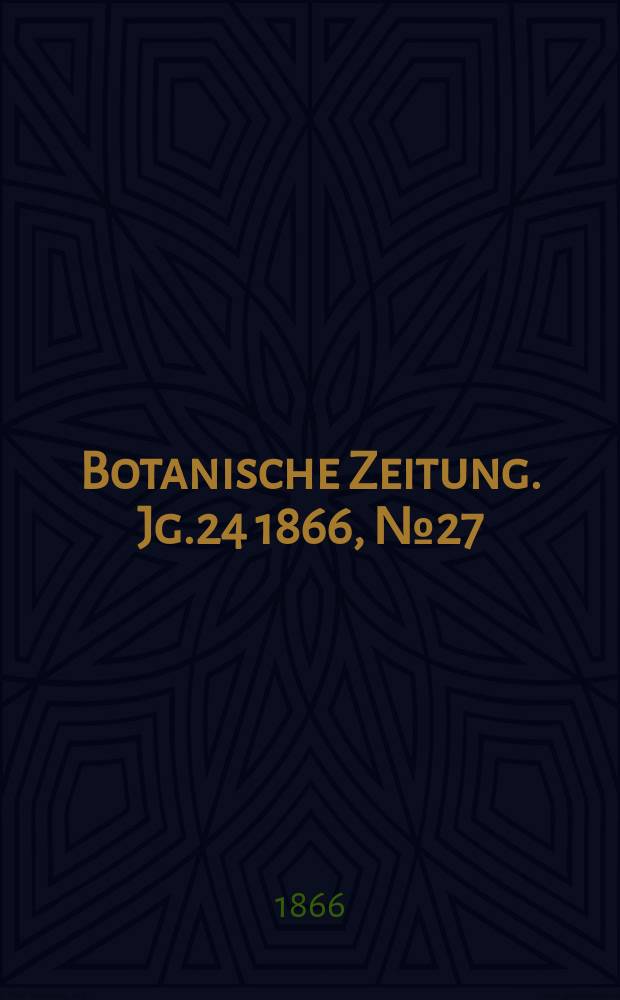 Botanische Zeitung. Jg.24 1866, №27