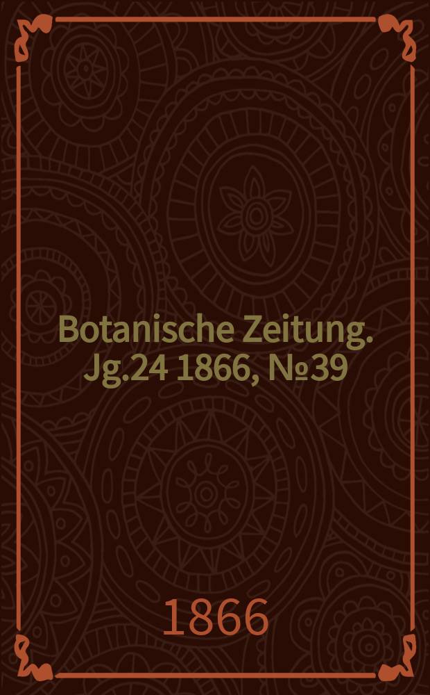 Botanische Zeitung. Jg.24 1866, №39