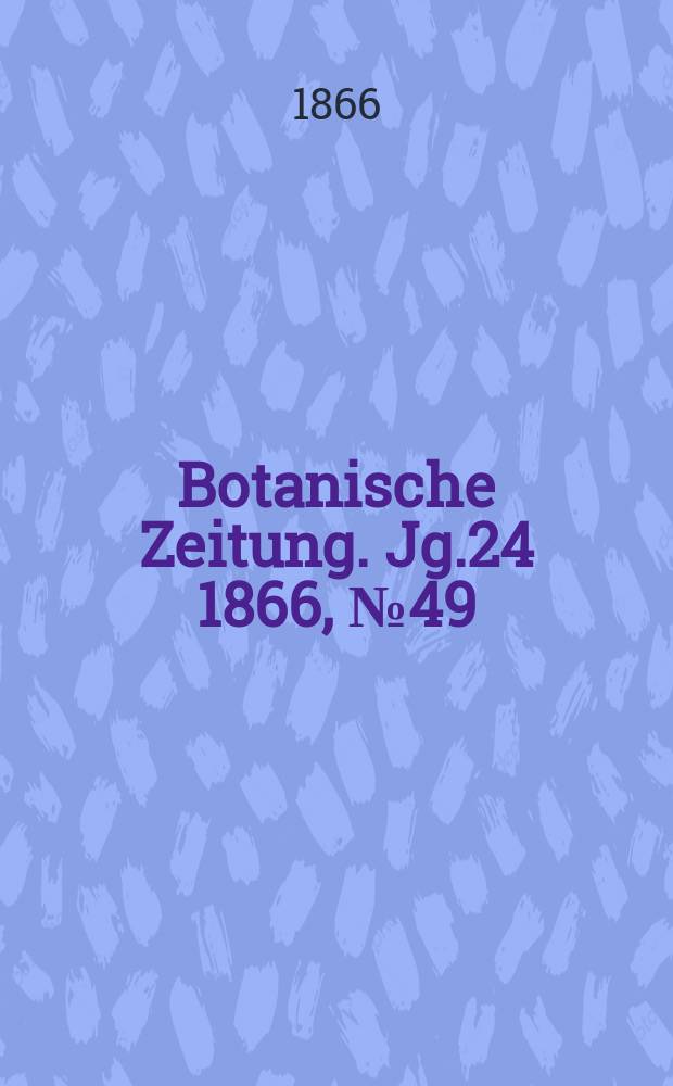 Botanische Zeitung. Jg.24 1866, №49