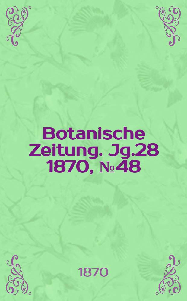 Botanische Zeitung. Jg.28 1870, №48
