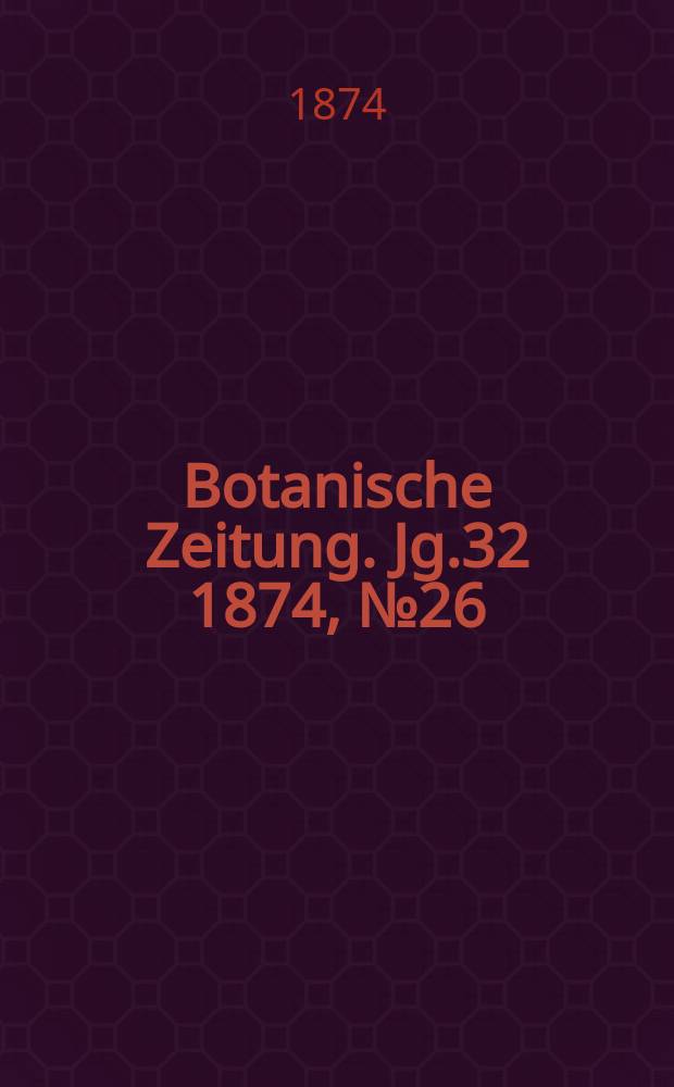 Botanische Zeitung. Jg.32 1874, №26