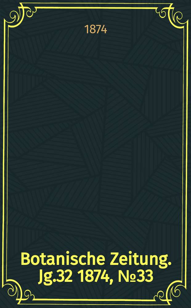Botanische Zeitung. Jg.32 1874, №33