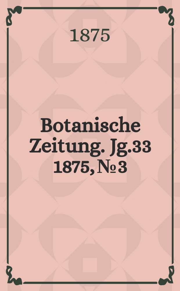 Botanische Zeitung. Jg.33 1875, №3