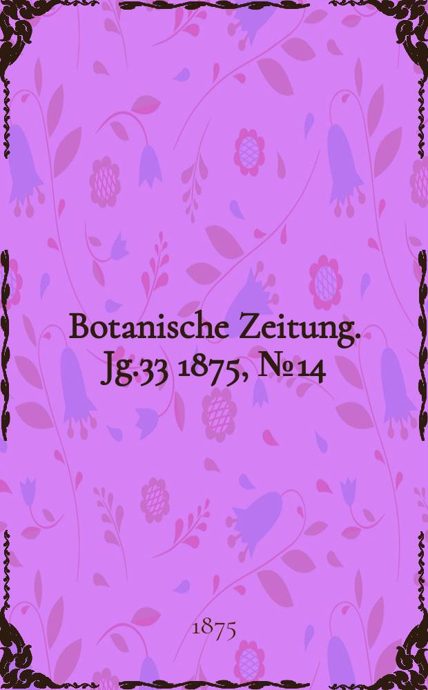 Botanische Zeitung. Jg.33 1875, №14