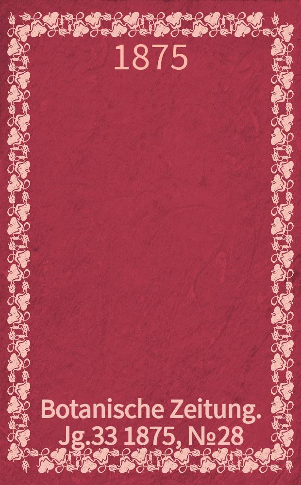 Botanische Zeitung. Jg.33 1875, №28