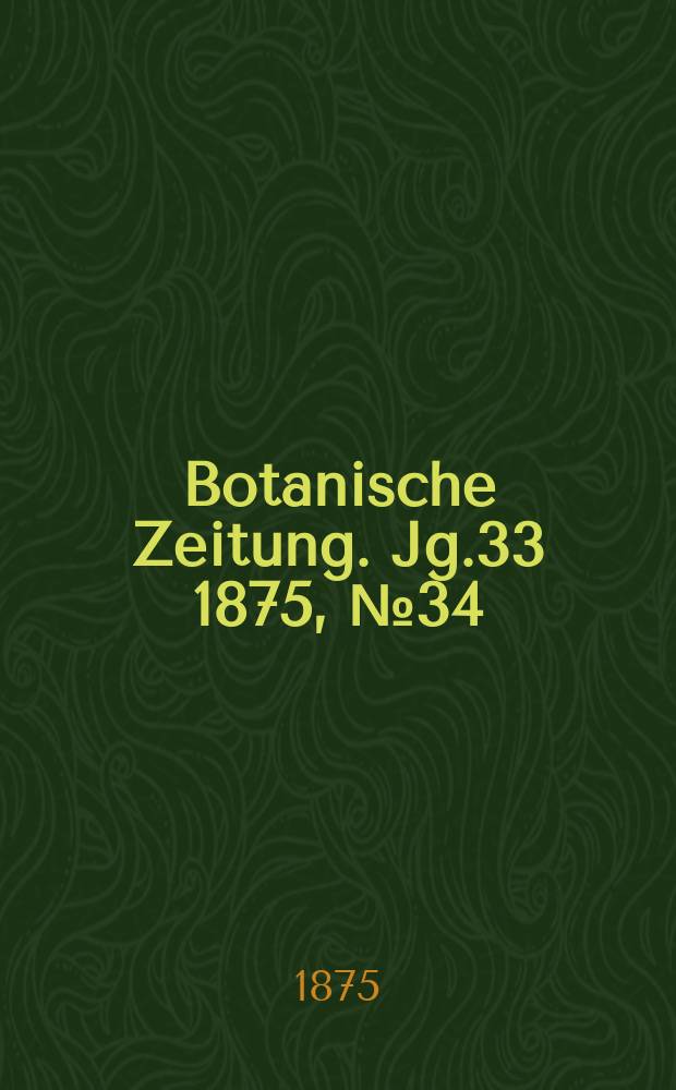 Botanische Zeitung. Jg.33 1875, №34