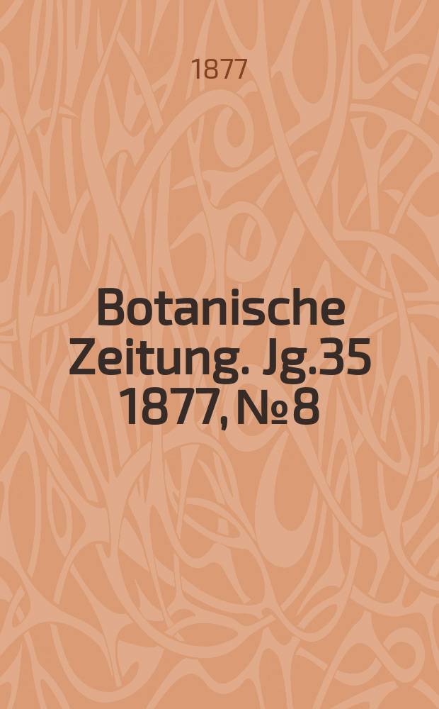 Botanische Zeitung. Jg.35 1877, №8