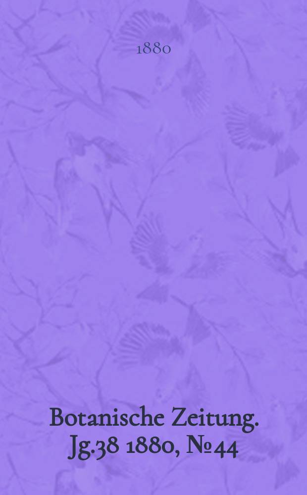Botanische Zeitung. Jg.38 1880, №44