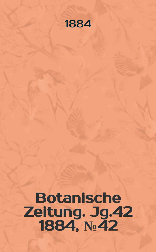 Botanische Zeitung. Jg.42 1884, №42