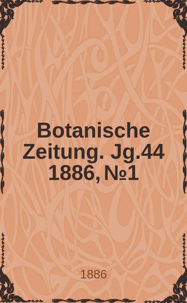 Botanische Zeitung. Jg.44 1886, №1