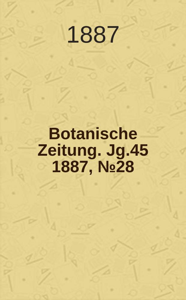 Botanische Zeitung. Jg.45 1887, №28