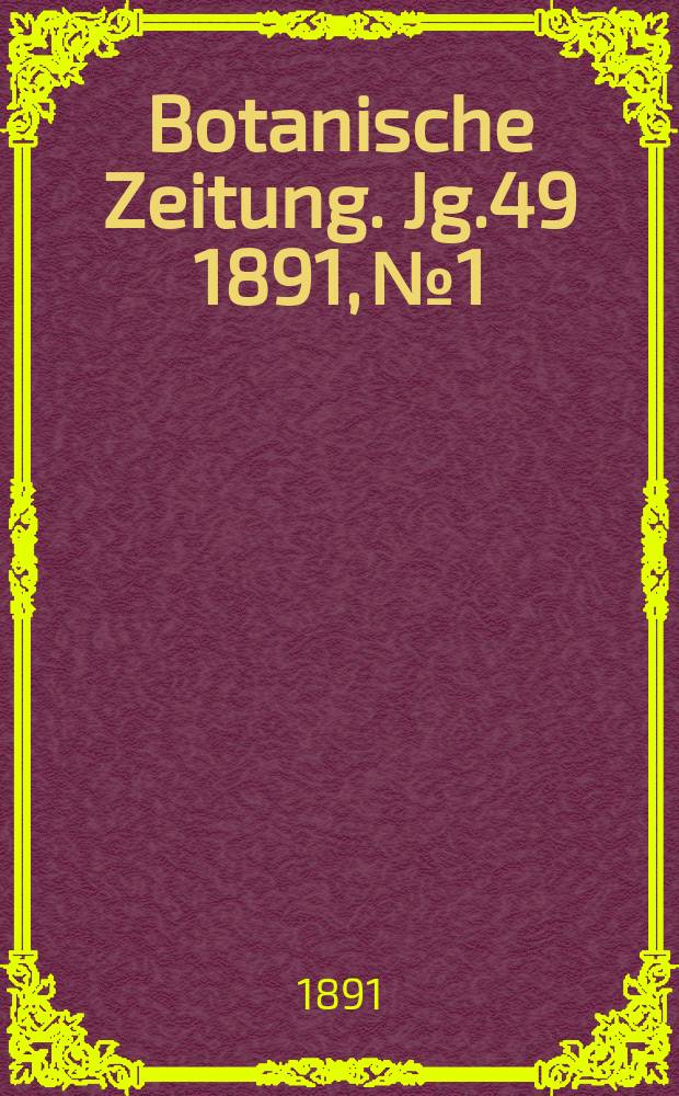 Botanische Zeitung. Jg.49 1891, №1