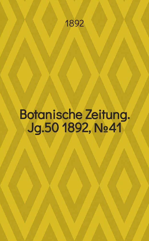 Botanische Zeitung. Jg.50 1892, №41