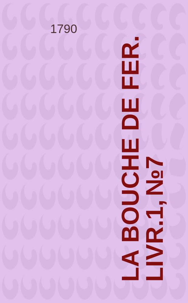 La Bouche de fer. Livr.1, №7