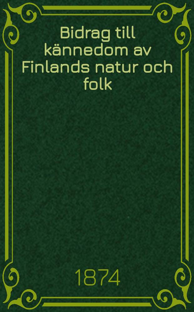 Bidrag till kännedom av Finlands natur och folk : Utgifna af Finska vetenskaps-soc. H.21