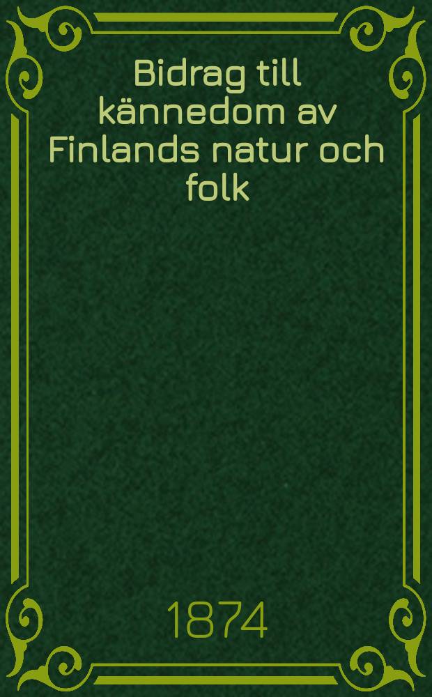 Bidrag till k&auml;nnedom av Finlands natur och folk : Utgifna af Finska vetenskaps-soc. H.21