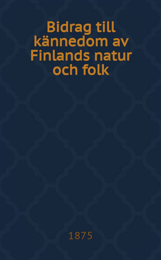 Bidrag till kännedom av Finlands natur och folk : Utgifna af Finska vetenskaps-soc. H.24