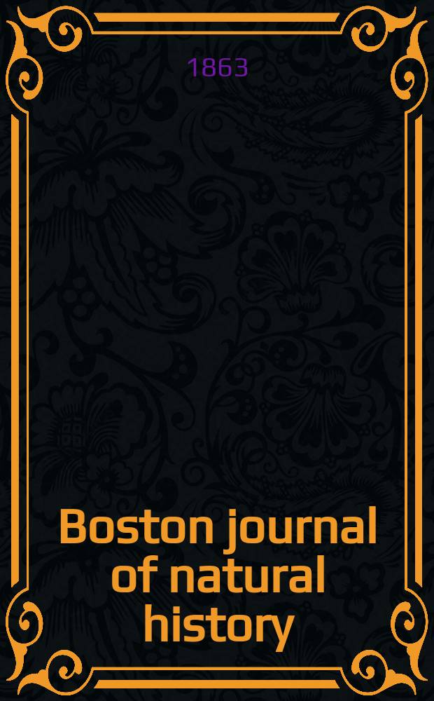 Boston journal of natural history : Containing papers and communications Read to the Boston society of natural history ... Vol.7, №4