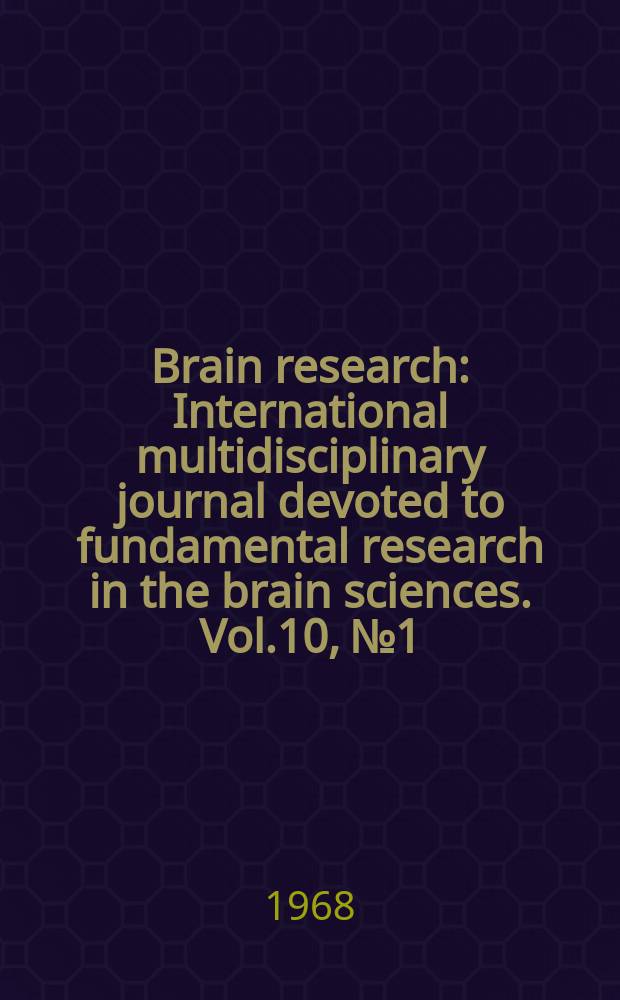 Brain research : International multidisciplinary journal devoted to fundamental research in the brain sciences. Vol.10, №1