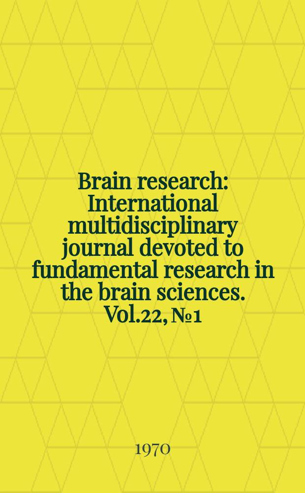Brain research : International multidisciplinary journal devoted to fundamental research in the brain sciences. Vol.22, №1