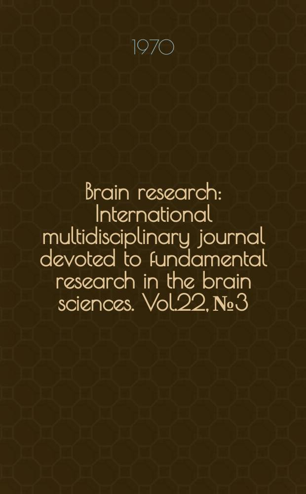 Brain research : International multidisciplinary journal devoted to fundamental research in the brain sciences. Vol.22, №3