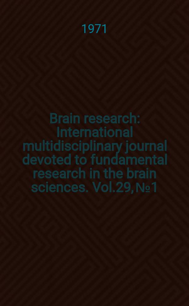 Brain research : International multidisciplinary journal devoted to fundamental research in the brain sciences. Vol.29, №1