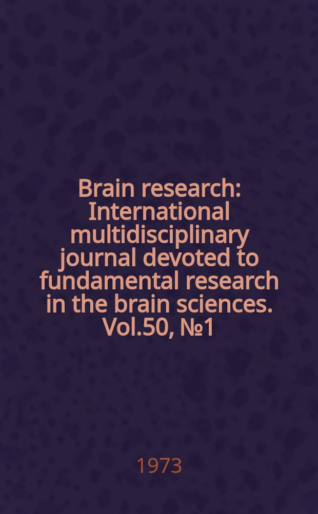 Brain research : International multidisciplinary journal devoted to fundamental research in the brain sciences. Vol.50, №1