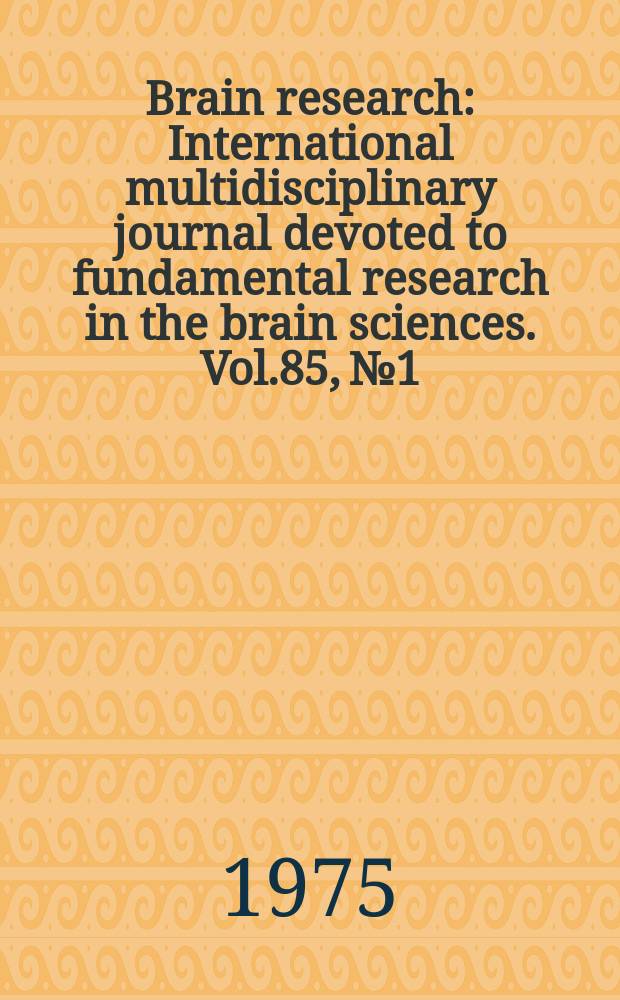 Brain research : International multidisciplinary journal devoted to fundamental research in the brain sciences. Vol.85, №1