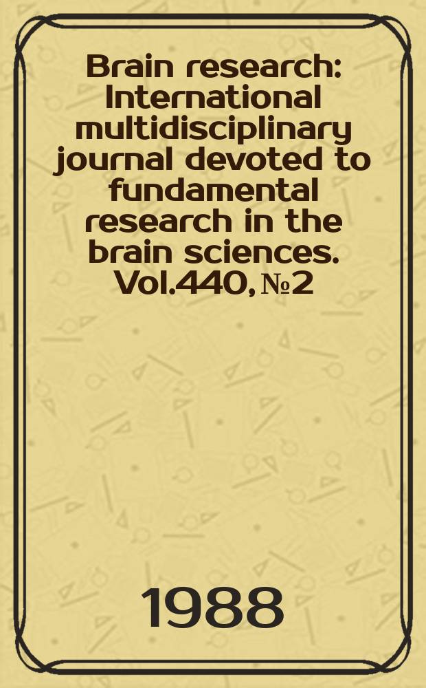 Brain research : International multidisciplinary journal devoted to fundamental research in the brain sciences. Vol.440, №2