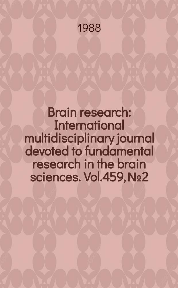 Brain research : International multidisciplinary journal devoted to fundamental research in the brain sciences. Vol.459, №2