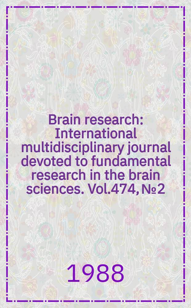 Brain research : International multidisciplinary journal devoted to fundamental research in the brain sciences. Vol.474, №2