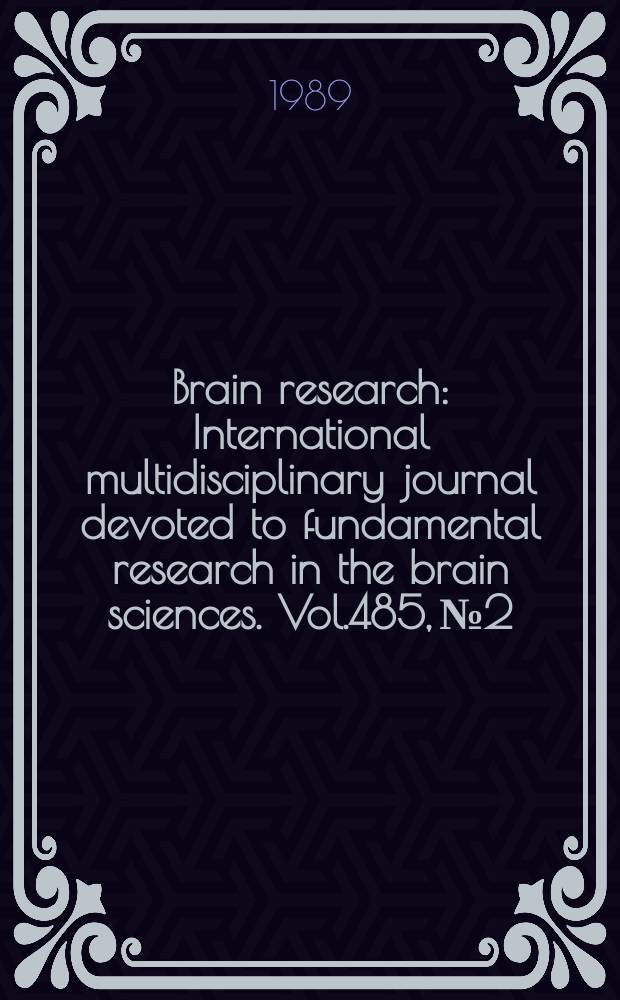 Brain research : International multidisciplinary journal devoted to fundamental research in the brain sciences. Vol.485, №2