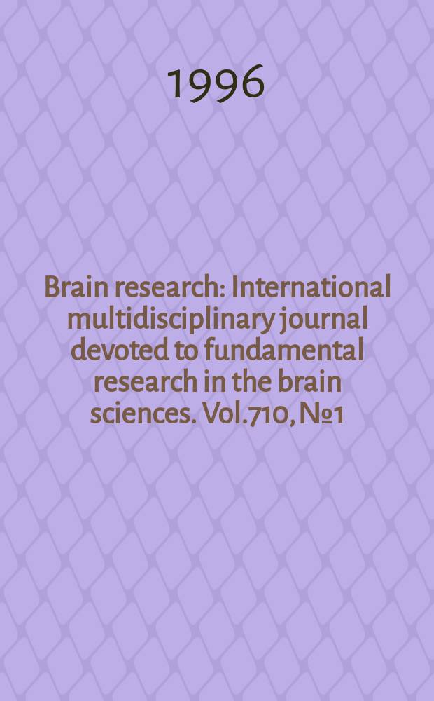 Brain research : International multidisciplinary journal devoted to fundamental research in the brain sciences. Vol.710, №1/2