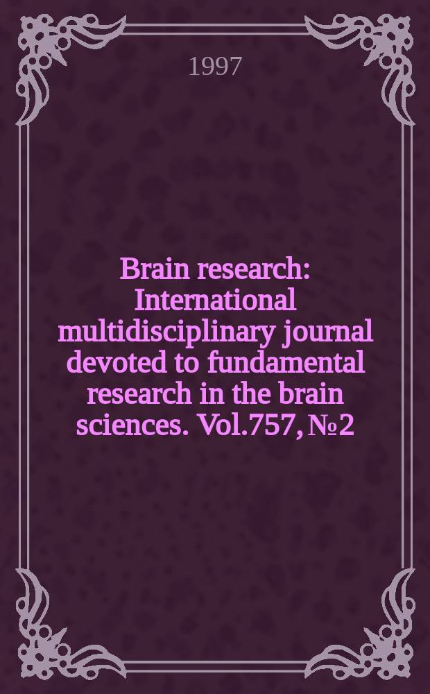 Brain research : International multidisciplinary journal devoted to fundamental research in the brain sciences. Vol.757, №2