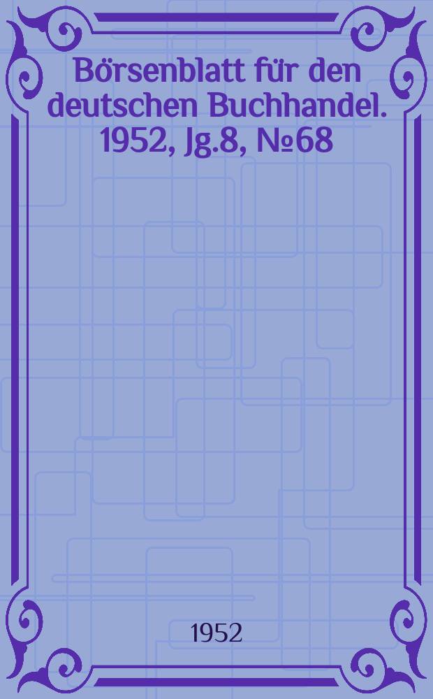 Börsenblatt für den deutschen Buchhandel. 1952, Jg.8, №68