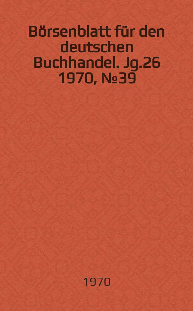 Börsenblatt für den deutschen Buchhandel. Jg.26 1970, №39