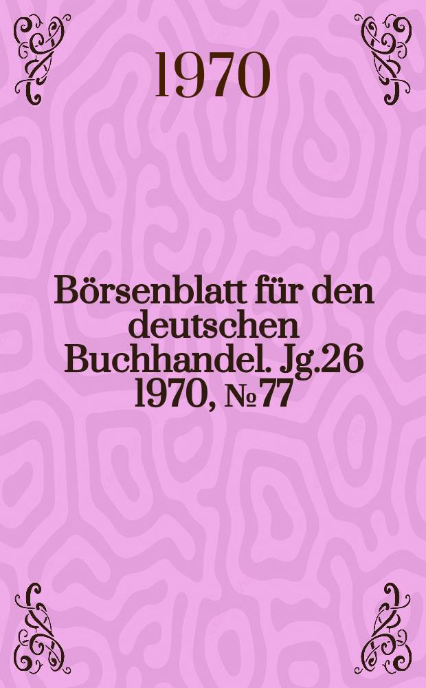 Börsenblatt für den deutschen Buchhandel. Jg.26 1970, №77