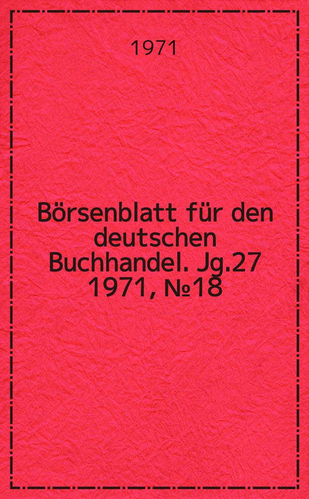 Börsenblatt für den deutschen Buchhandel. Jg.27 1971, №18