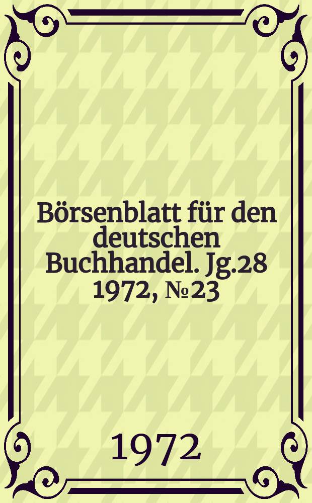 Börsenblatt für den deutschen Buchhandel. Jg.28 1972, №23
