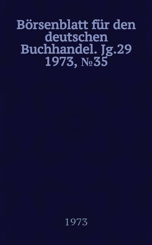 Börsenblatt für den deutschen Buchhandel. Jg.29 1973, №35