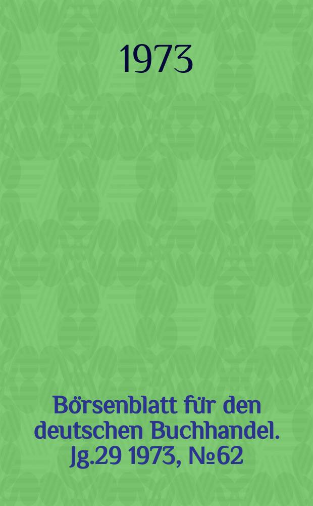 Börsenblatt für den deutschen Buchhandel. Jg.29 1973, №62