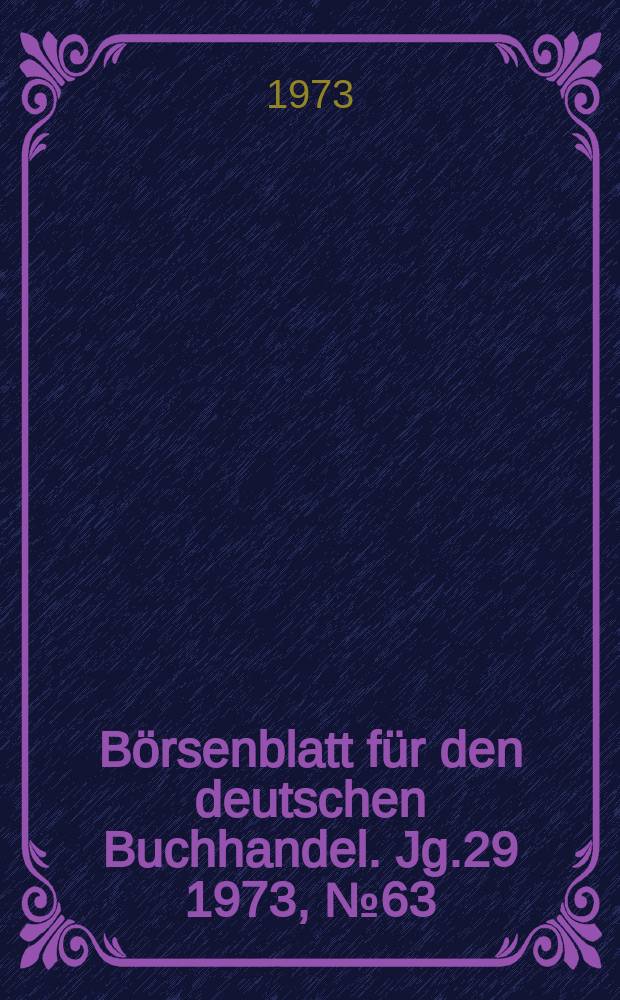 Börsenblatt für den deutschen Buchhandel. Jg.29 1973, №63