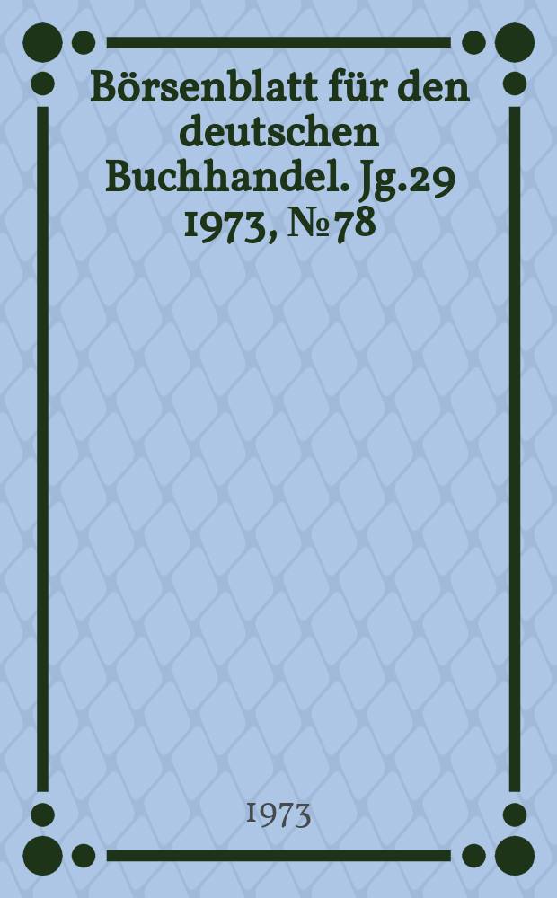 Börsenblatt für den deutschen Buchhandel. Jg.29 1973, №78