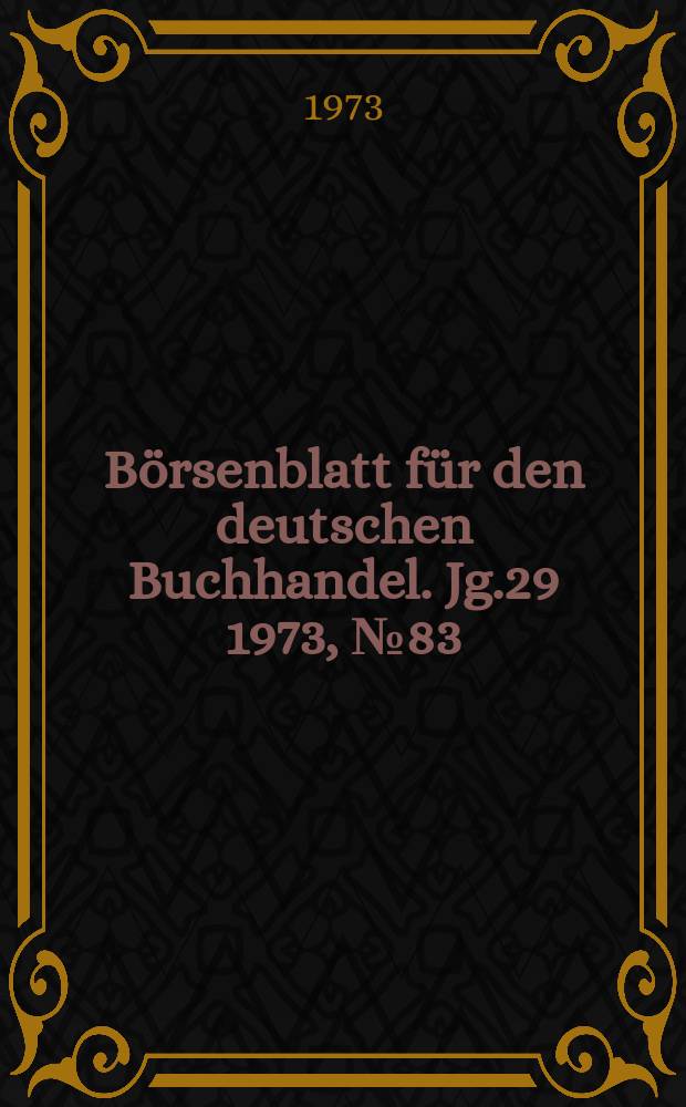 Börsenblatt für den deutschen Buchhandel. Jg.29 1973, №83