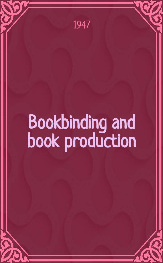 Bookbinding and book production : The off business paper of the industry. Vol.45, №5