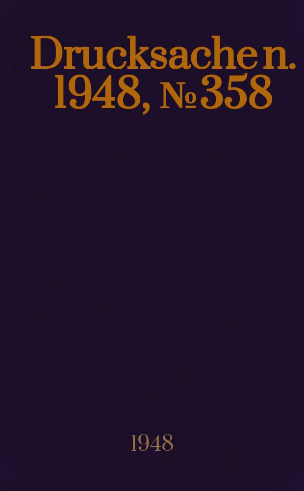 Drucksache[n]. 1948, №358
