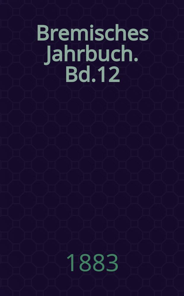 Bremisches Jahrbuch. Bd.12